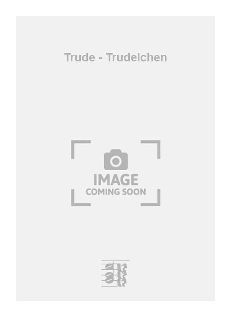 Trude - Trudelchen